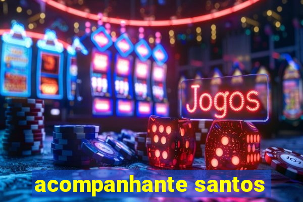 acompanhante santos